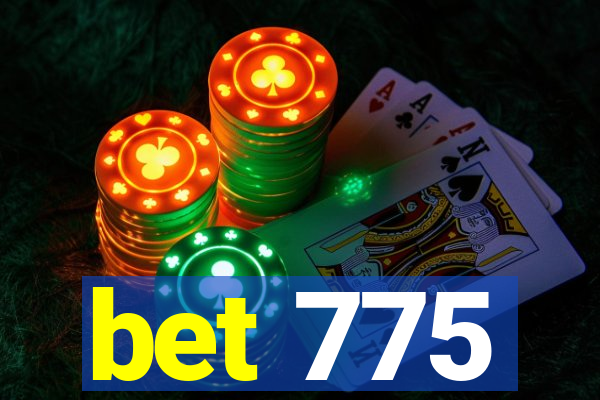 bet 775